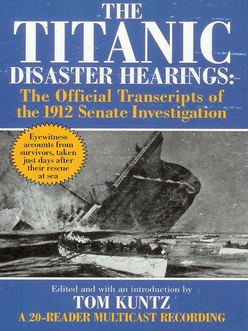 Title details for The Titanic Disaster Hearings by Tom Kuntz - Wait list